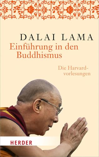 Einführung in den Buddhismus: Die Harvard-Vorlesungen von Dalai Lama