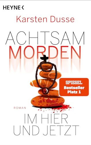 Achtsam morden im Hier und Jetzt von Karsten Dusse