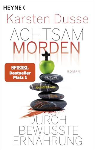 Achtsam morden durch bewusste Ernährung von Karsten Dusse