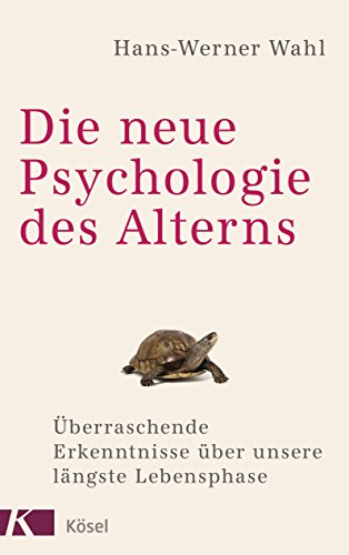 Die neue Psychologie des Alterns von Hans-Werner Wahl