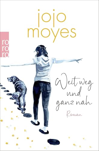 Weit weg und ganz nah von Jojo Moyes