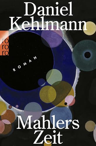 Mahlers Zeit von Daniel Kehlmann