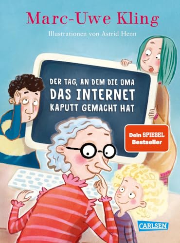 Der Tag, an dem die Oma das Internet kaputt gemacht hat von Marc-Uwe Kling