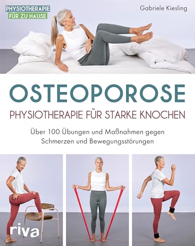 Osteoporose – Physiotherapie für starke Knochen von Gabriele Kiesling