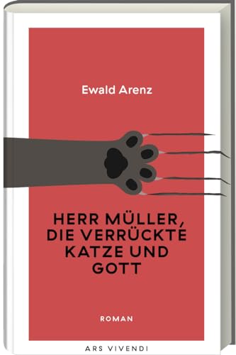 Herr Müller, die verrückte Katze und Gott von Ewald Arenz