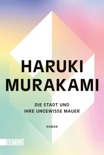 Die Stadt und ihre ungewisse Mauer von Haruki Murakami