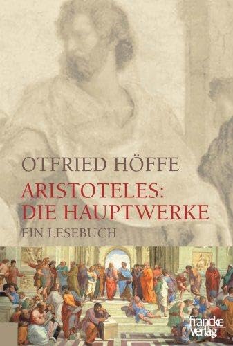 Aristoteles: Die Hauptwerke von Aristoteles; Otfried Höffe