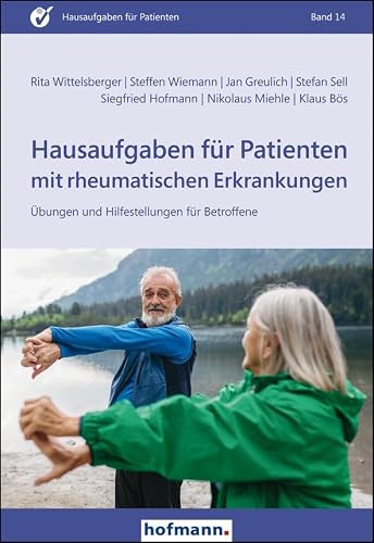 Hausaufgaben für Patienten mit rheumatischen Erkrankungen von Jan Greulich, Siegfried Hofmann, Nikolaus Miehle, Stefan Sell, Steffen Wiemann, Rita Wittelsberger Klaus Bös
