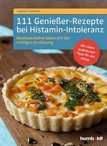 111 Genießer-Rezepte bei Histamin-Intoleranz von Daniela Mainzer