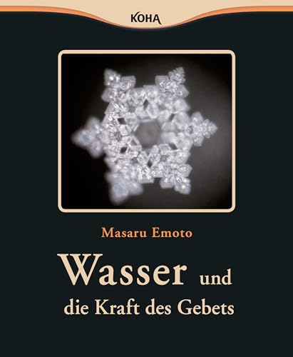 Wasser und die Kraft des Gebets von Masaru Emoto