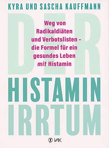 Der Histamin-Irrtum von Kyra Kauffmann & Sascha Kauffmann