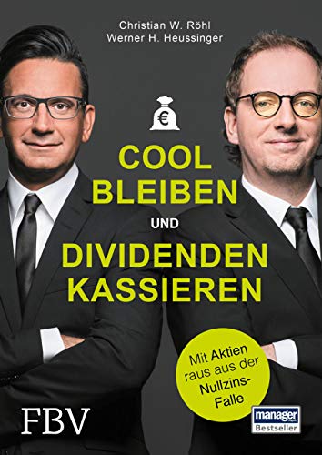 Cool bleiben und Dividenden kassieren von Werner H. Heussinger & Christian W. Röhl