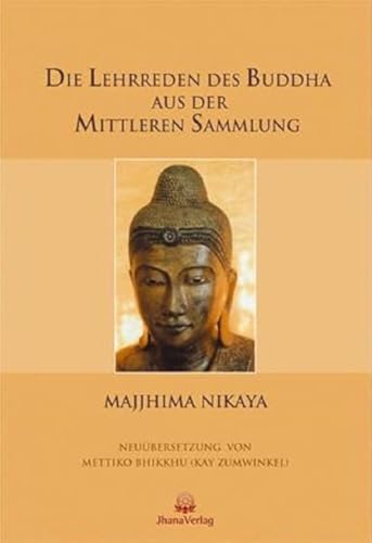 Die Lehrreden des Buddha aus der Mittleren Sammlung von Buddha; übersetzt von Kay Zumwinkel