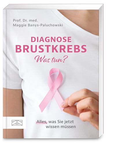 Diagnose Brustkrebs – Was tun? von Maggie Banys-Paluchowski