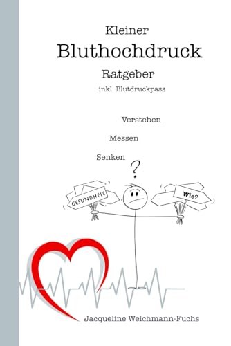 Kleiner Bluthochdruck-Ratgeber mit Blutdruckpass von Jacqueline Weichmann-Fuchs