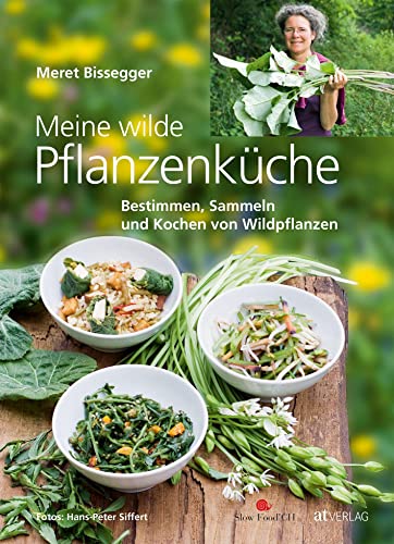 Meine wilde Pflanzenküche von Meret Bissegger