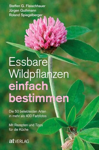 Essbare Wildpflanzen einfach bestimmen von Steffen Guido Fleischhauer, Jürgen Guthmann, Roland Spiegelberger