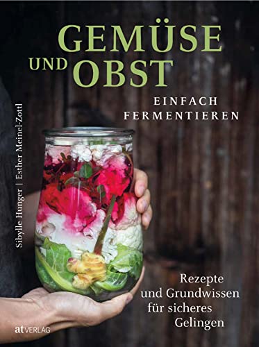 Gemüse und Obst einfach fermentieren von Sibylle Hunger