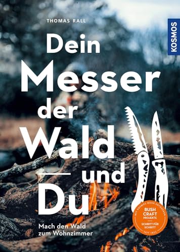 Dein Messer, der Wald und Du von Thomas Rall