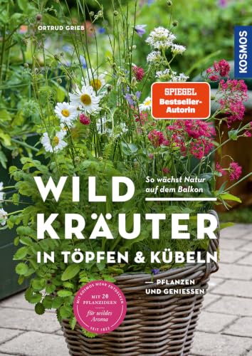 Wildkräuter in Töpfen & Kübeln von Ortrud Grieb