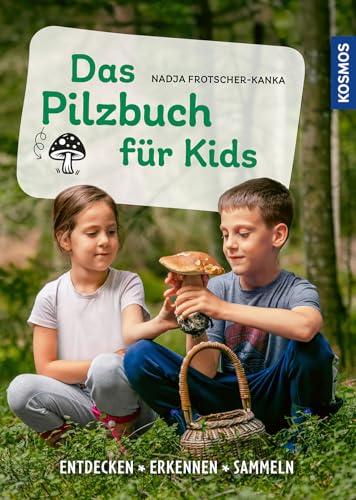 Das Pilzbuch für Kids von Nadja Frotscher-Kanka