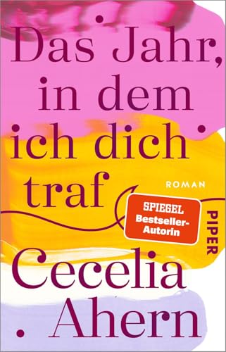 Das Jahr, in dem ich dich traf von Cecelia Ahern