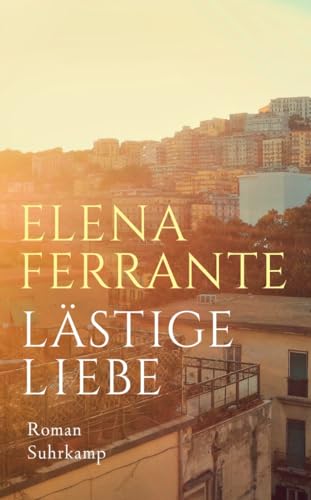 Lästige Liebe von Elena Ferrante