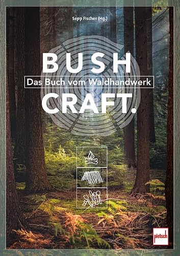 Bushcraft – Das Buch vom Waldhandwerk von Sepp Fischer (Hrsg.) & Autorenteam