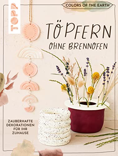 Töpfern ohne Brennofen von Alexandra Jung & Kerstin Meyer & Franziska Fulvio & Lisa Schmidt