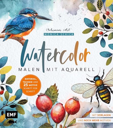 Watercolor – Malen mit Aquarell von Monica Schick