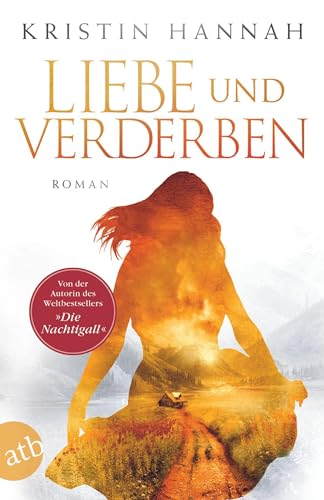 Liebe und Verderben von Kristin Hannah
