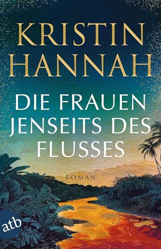 Die Frauen jenseits des Flusses von Kristin Hannah