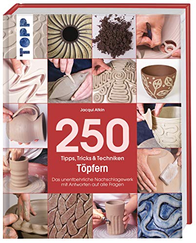 250 Tipps, Tricks und Techniken – Töpfern von Jacqui Atkin