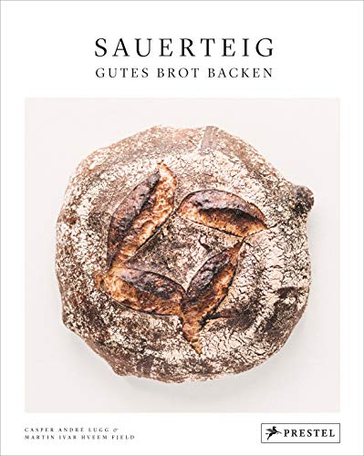 Sauerteig – Gutes Brot backen von Casper André Lugg & Martin Ivar Hveem Fjeld