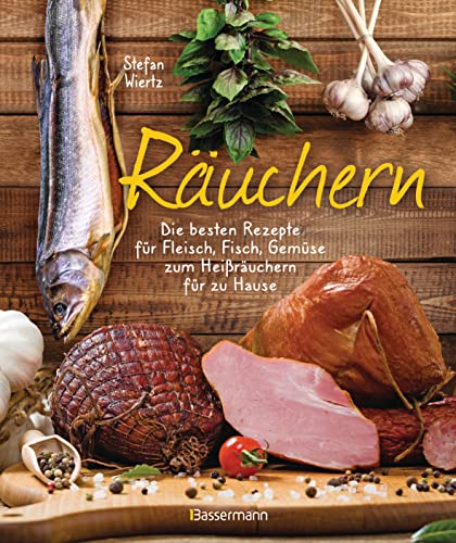 Räuchern – Rezepte zum Heißräuchern von Stefan Wiertz