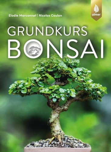 Grundkurs Bonsai von Elodie Marconnet & Nicolas Coulon