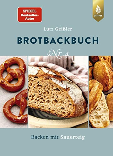Brotbackbuch Nr. 4 – Backen mit Sauerteig von Lutz Geißler
