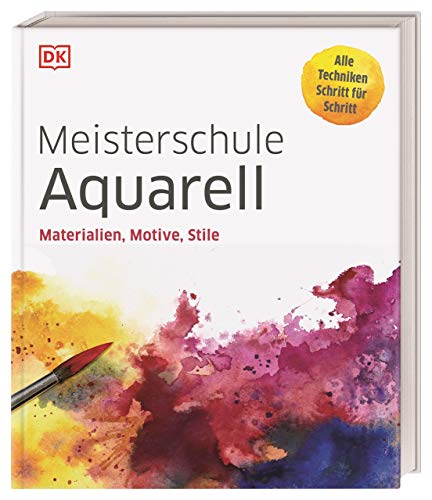 Meisterschule Aquarell von DK Verlag (Hrsg.)