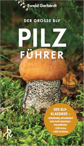 Der große BLV Pilzführer von Ewald Gerhardt